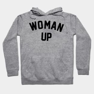 Woman Up , Feminism , Inspirational , Motivational , Liberal , for women, Feminist feminism, feminist, women, girl power, Hoodie